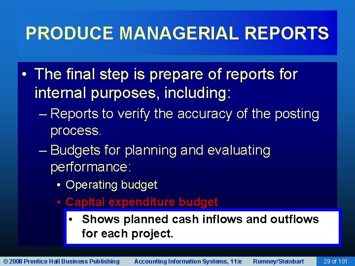 PRODUCE MANAGERIAL REPORTS • The final step is prepare of reports for internal purposes,
