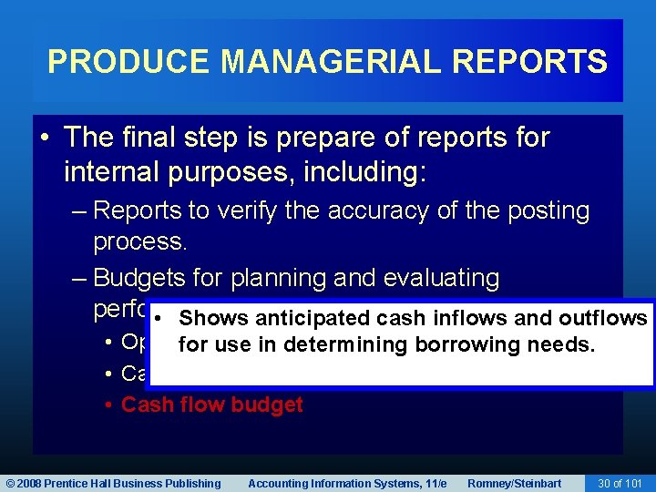 PRODUCE MANAGERIAL REPORTS • The final step is prepare of reports for internal purposes,