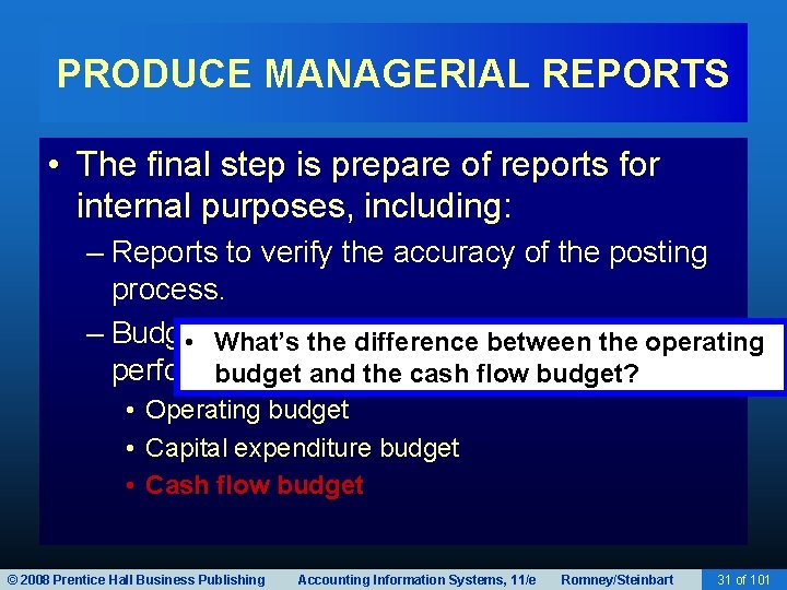 PRODUCE MANAGERIAL REPORTS • The final step is prepare of reports for internal purposes,