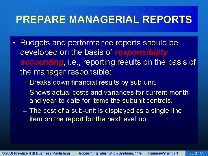 PREPARE MANAGERIAL REPORTS • Budgets and performance reports should be developed on the basis