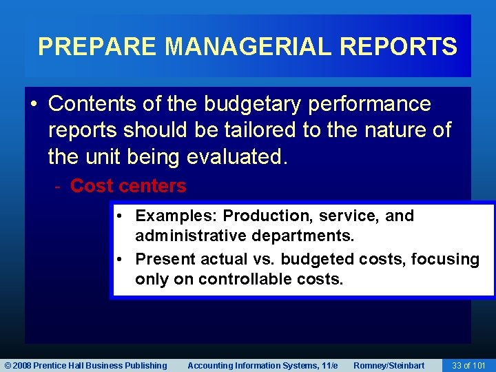 PREPARE MANAGERIAL REPORTS • Contents of the budgetary performance reports should be tailored to