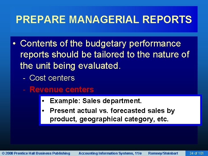 PREPARE MANAGERIAL REPORTS • Contents of the budgetary performance reports should be tailored to