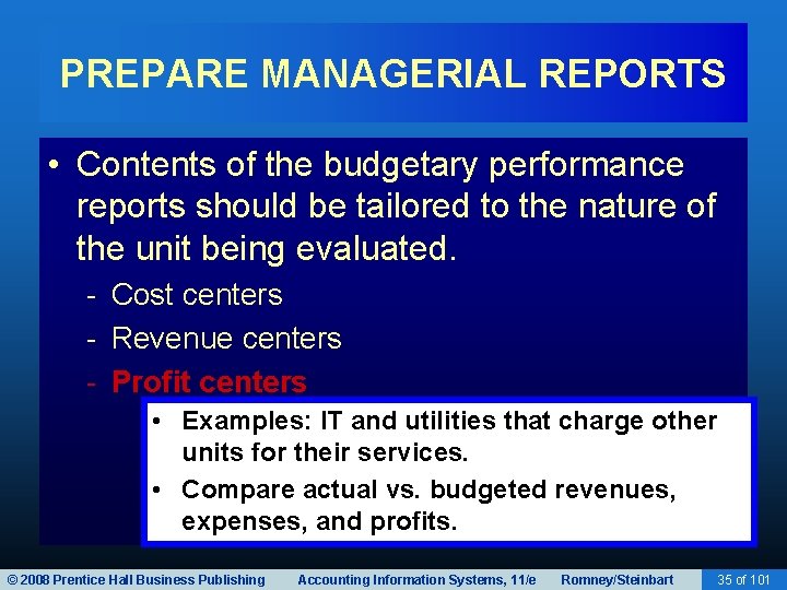 PREPARE MANAGERIAL REPORTS • Contents of the budgetary performance reports should be tailored to