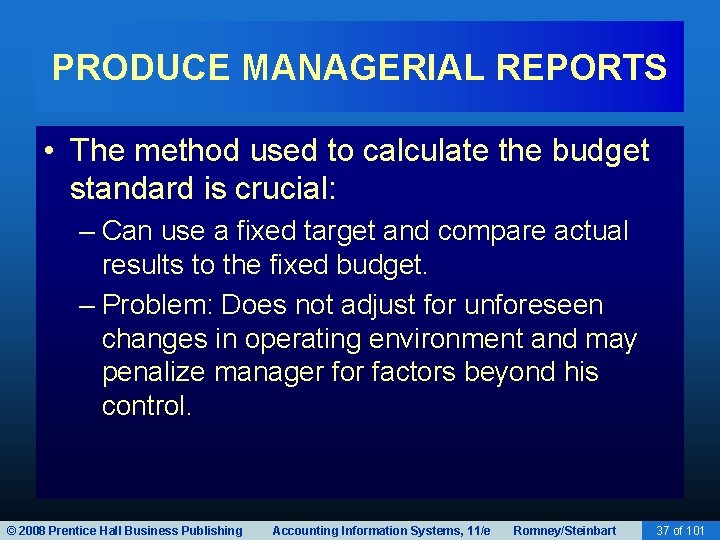 PRODUCE MANAGERIAL REPORTS • The method used to calculate the budget standard is crucial: