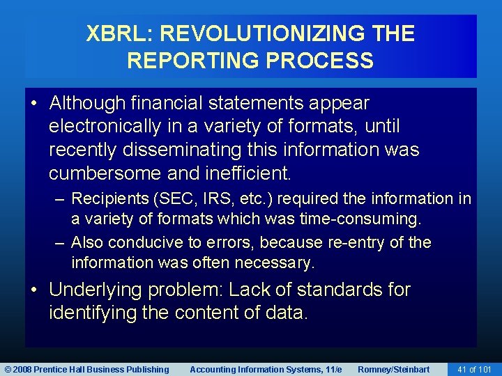 XBRL: REVOLUTIONIZING THE REPORTING PROCESS • Although financial statements appear electronically in a variety