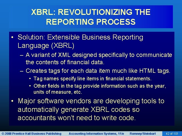 XBRL: REVOLUTIONIZING THE REPORTING PROCESS • Solution: Extensible Business Reporting Language (XBRL) – A