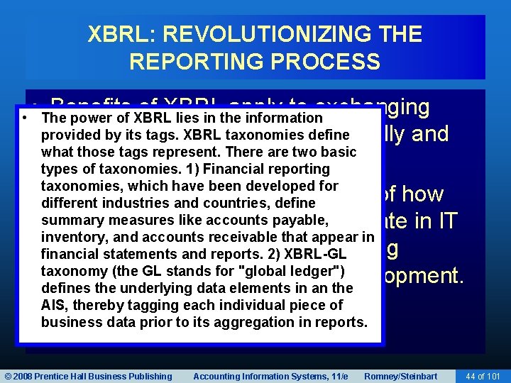 XBRL: REVOLUTIONIZING THE REPORTING PROCESS • Benefits of XBRL apply to exchanging • The