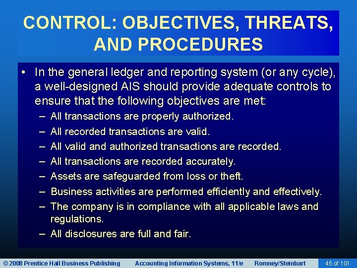 CONTROL: OBJECTIVES, THREATS, AND PROCEDURES • In the general ledger and reporting system (or