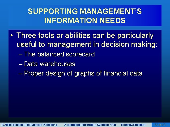 SUPPORTING MANAGEMENT’S INFORMATION NEEDS • Three tools or abilities can be particularly useful to