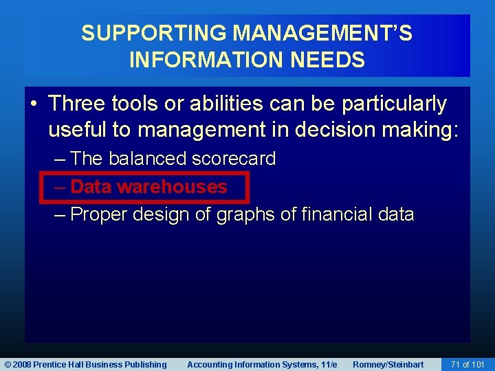 SUPPORTING MANAGEMENT’S INFORMATION NEEDS • Three tools or abilities can be particularly useful to
