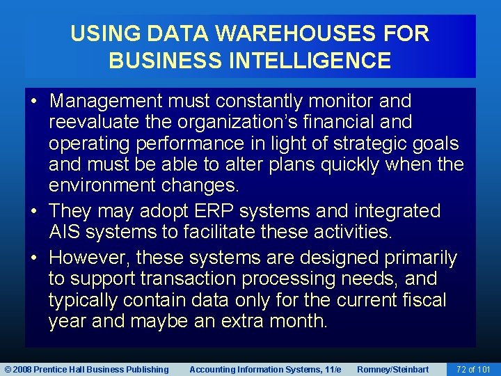 USING DATA WAREHOUSES FOR BUSINESS INTELLIGENCE • Management must constantly monitor and reevaluate the