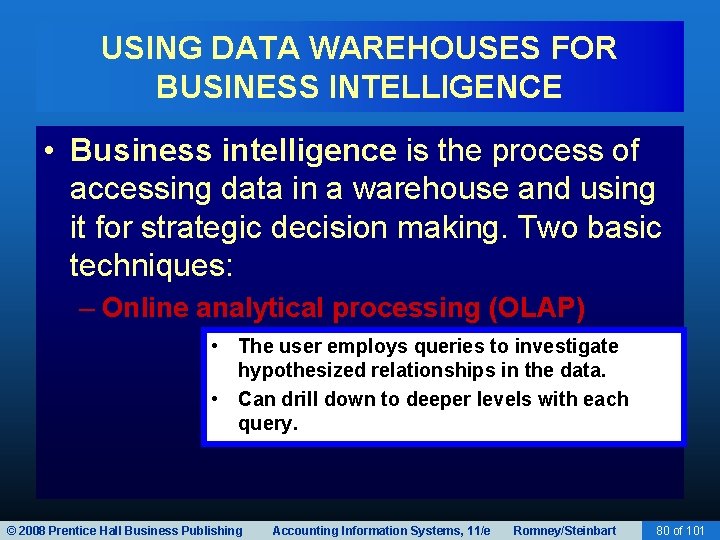 USING DATA WAREHOUSES FOR BUSINESS INTELLIGENCE • Business intelligence is the process of accessing