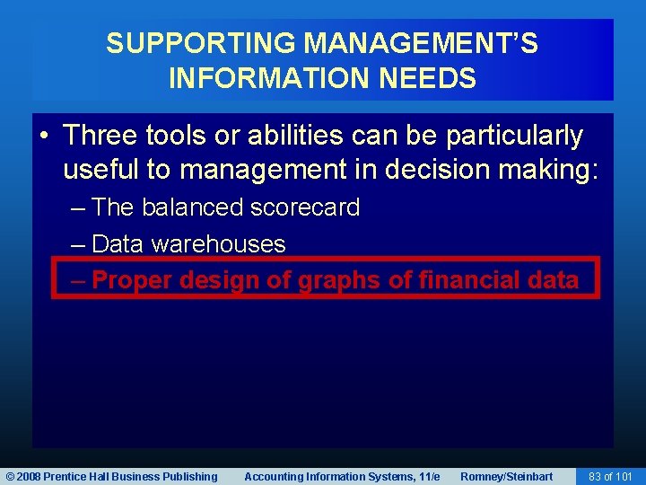 SUPPORTING MANAGEMENT’S INFORMATION NEEDS • Three tools or abilities can be particularly useful to