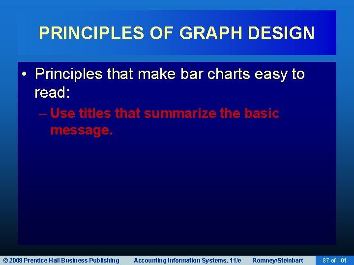 PRINCIPLES OF GRAPH DESIGN • Principles that make bar charts easy to read: –