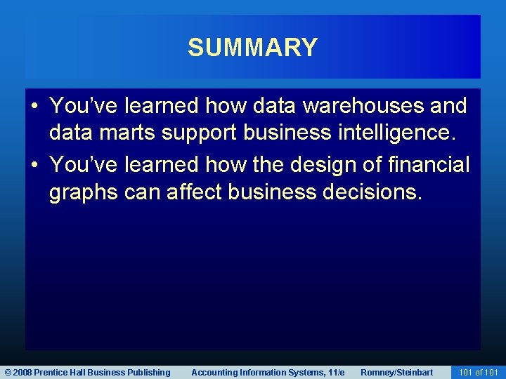 SUMMARY • You’ve learned how data warehouses and data marts support business intelligence. •