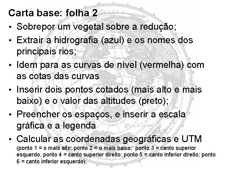 Carta base: folha 2 • Sobrepor um vegetal sobre a redução; • Extrair a