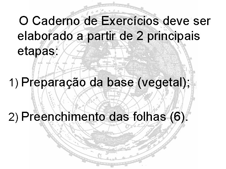 O Caderno de Exercícios deve ser elaborado a partir de 2 principais etapas: 1)