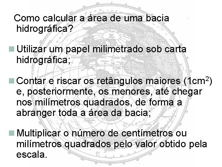 Como calcular a área de uma bacia hidrográfica? Utilizar um papel milimetrado sob carta