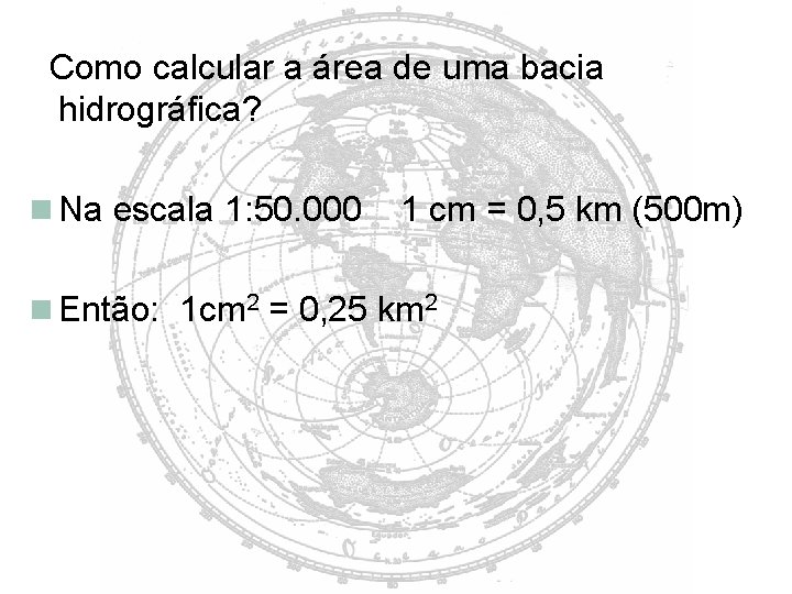 Como calcular a área de uma bacia hidrográfica? Na escala 1: 50. 000 1