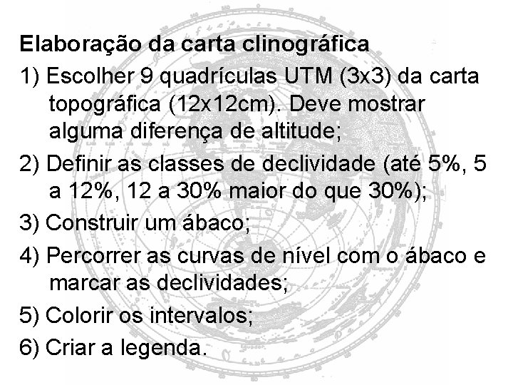 Elaboração da carta clinográfica 1) Escolher 9 quadrículas UTM (3 x 3) da carta