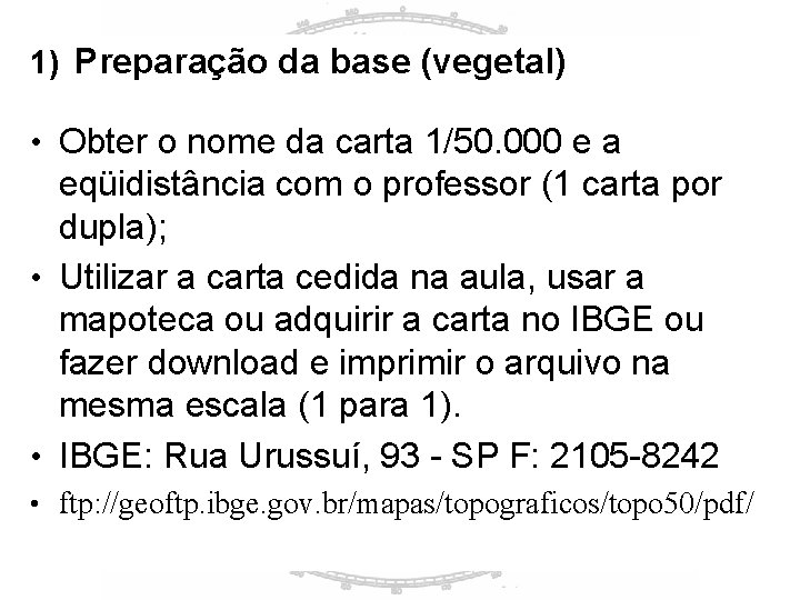 1) Preparação da base (vegetal) • Obter o nome da carta 1/50. 000 e