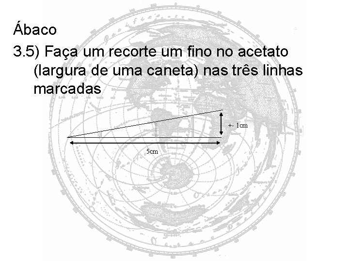 Ábaco 3. 5) Faça um recorte um fino no acetato (largura de uma caneta)