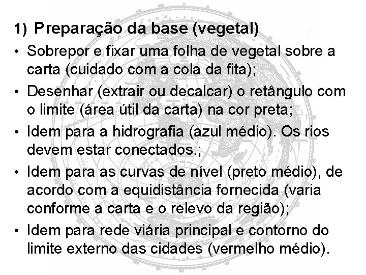 1) Preparação da base (vegetal) • Sobrepor e fixar uma folha de vegetal sobre