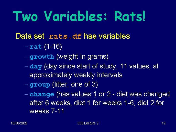 Two Variables: Rats! Data set rats. df has variables – rat (1 -16) –