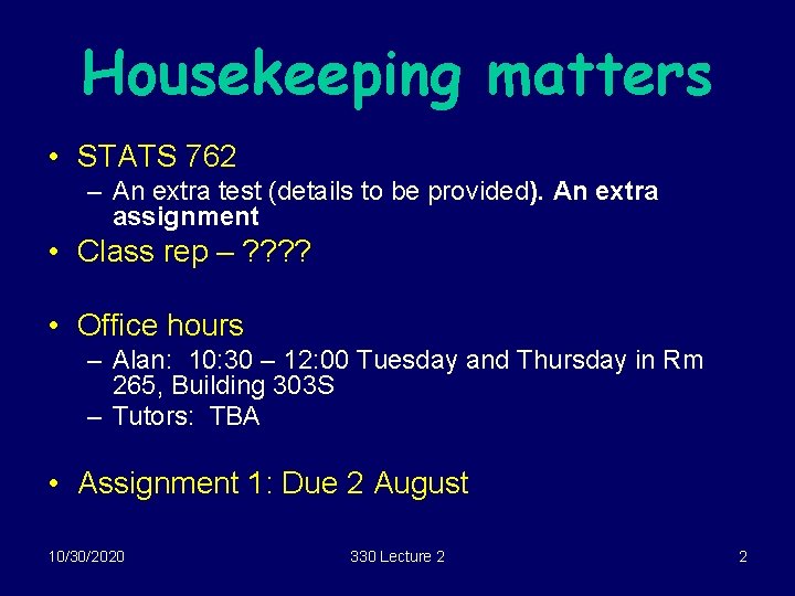 Housekeeping matters • STATS 762 – An extra test (details to be provided). An