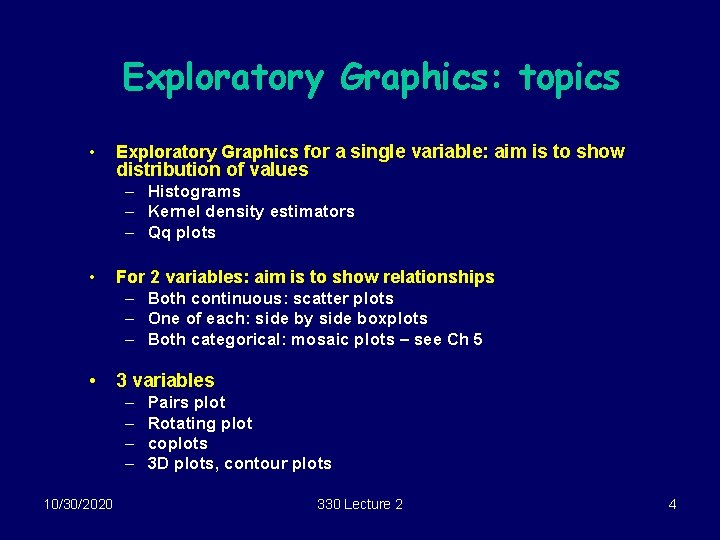 Exploratory Graphics: topics • Exploratory Graphics for a single variable: aim is to show