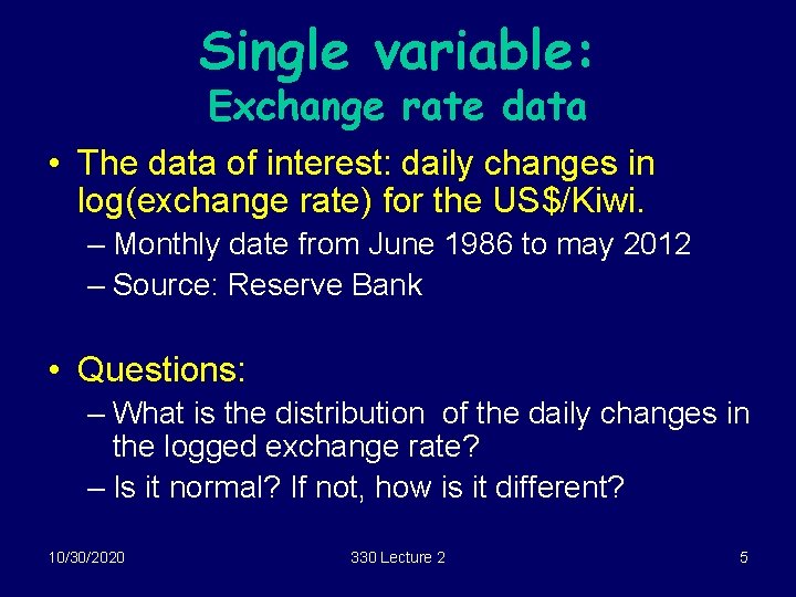 Single variable: Exchange rate data • The data of interest: daily changes in log(exchange