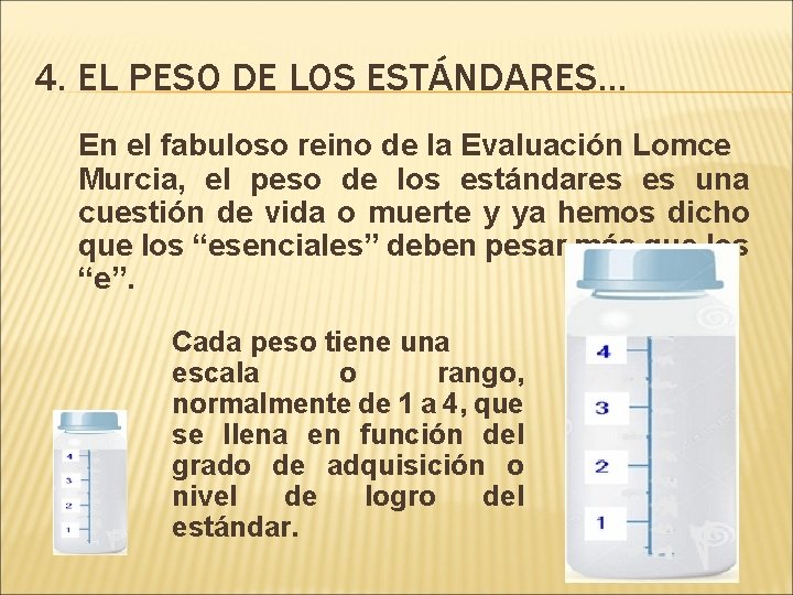 4. EL PESO DE LOS ESTÁNDARES… En el fabuloso reino de la Evaluación Lomce