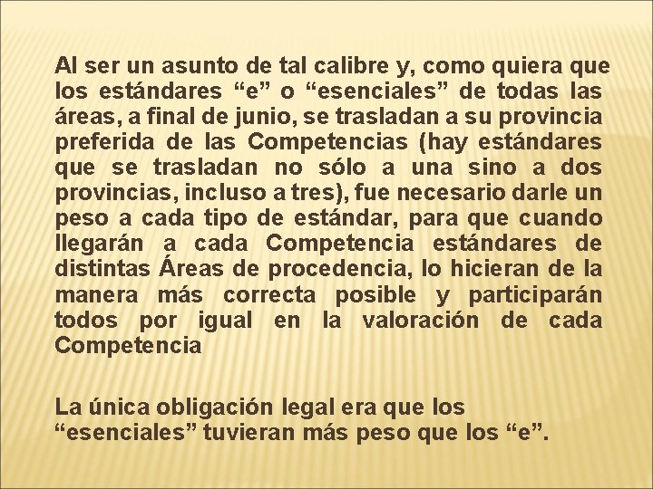 Al ser un asunto de tal calibre y, como quiera que los estándares “e”