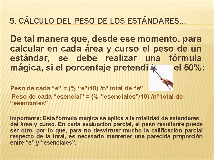 5. CÁLCULO DEL PESO DE LOS ESTÁNDARES… De tal manera que, desde ese momento,