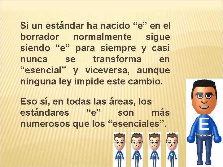 Si un estándar ha nacido “e” en el borrador normalmente sigue siendo “e” para