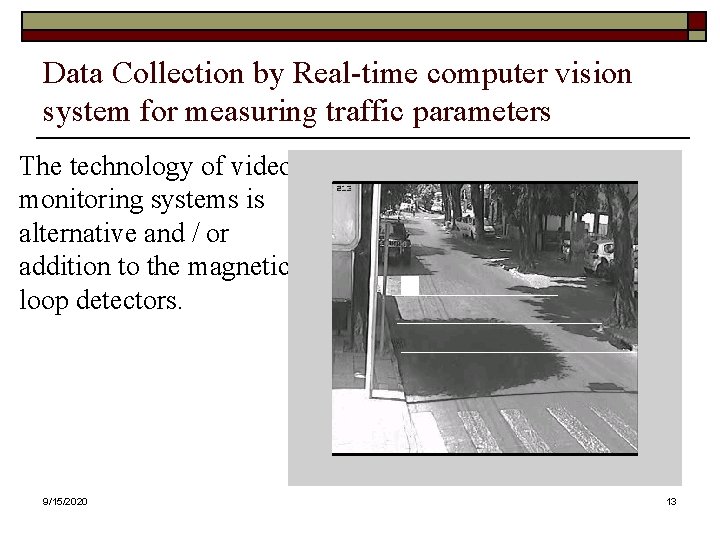 Data Collection by Real-time computer vision system for measuring traffic parameters The technology of