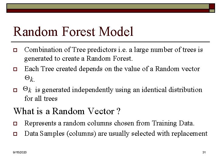 Random Forest Model o o o Combination of Tree predictors i. e. a large