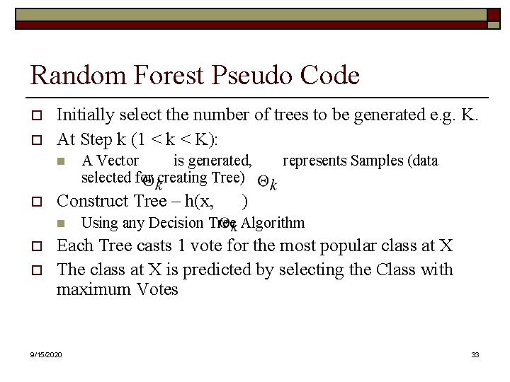 Random Forest Pseudo Code o o Initially select the number of trees to be