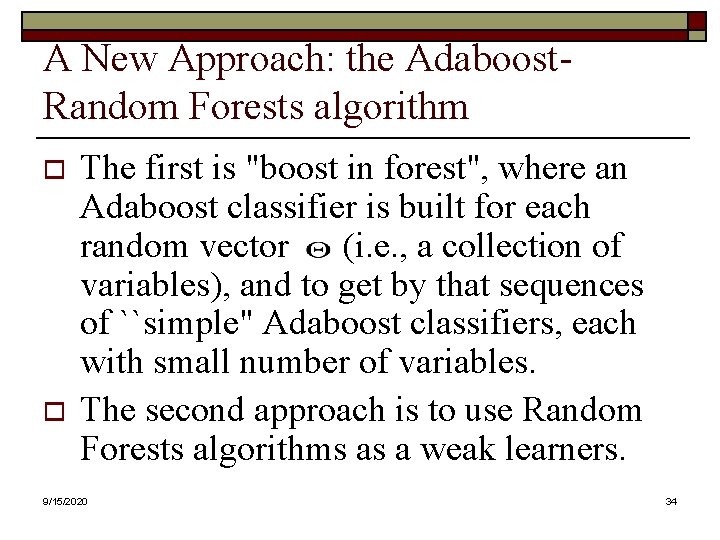 A New Approach: the Adaboost. Random Forests algorithm o o The first is "boost