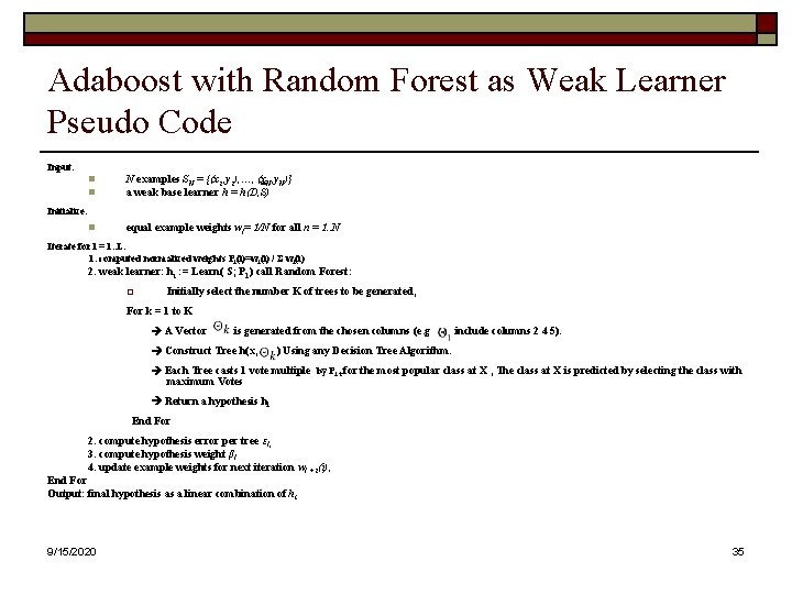 Adaboost with Random Forest as Weak Learner Pseudo Code Input: n n N examples