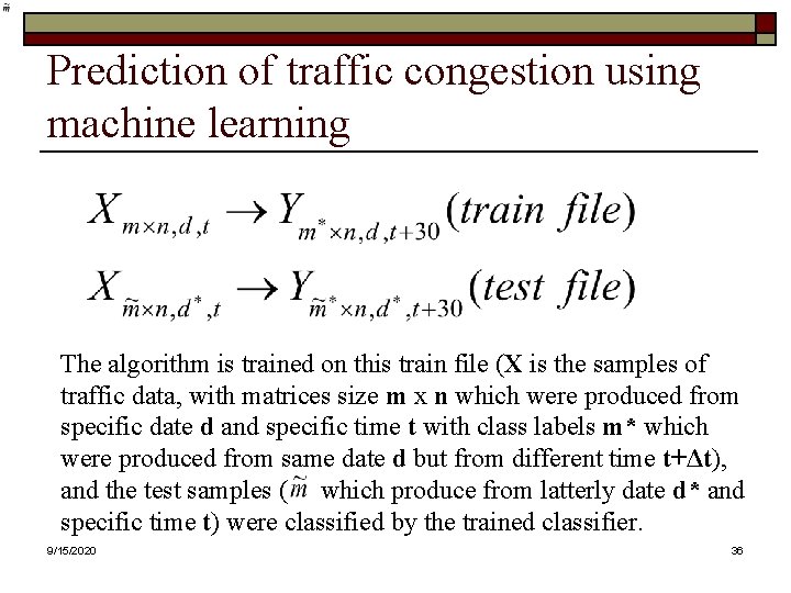 Prediction of traffic congestion using machine learning The algorithm is trained on this train