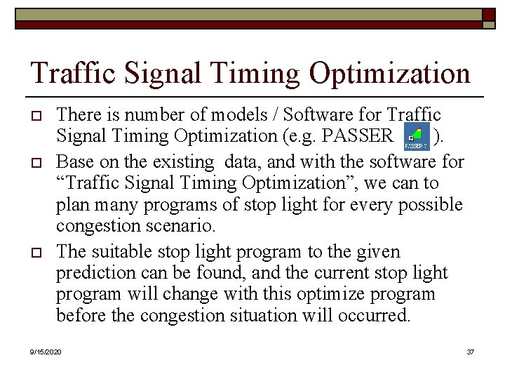 Traffic Signal Timing Optimization o o o There is number of models / Software