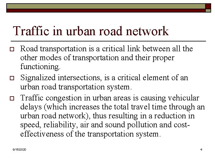 Traffic in urban road network o o o Road transportation is a critical link