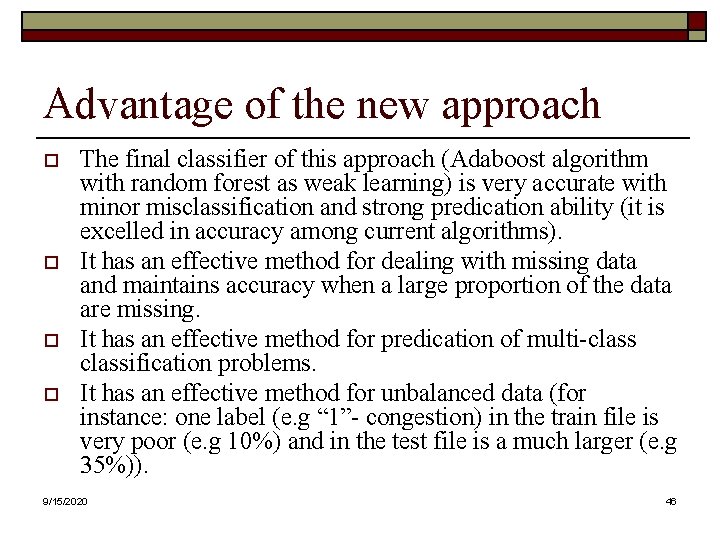 Advantage of the new approach o o The final classifier of this approach (Adaboost