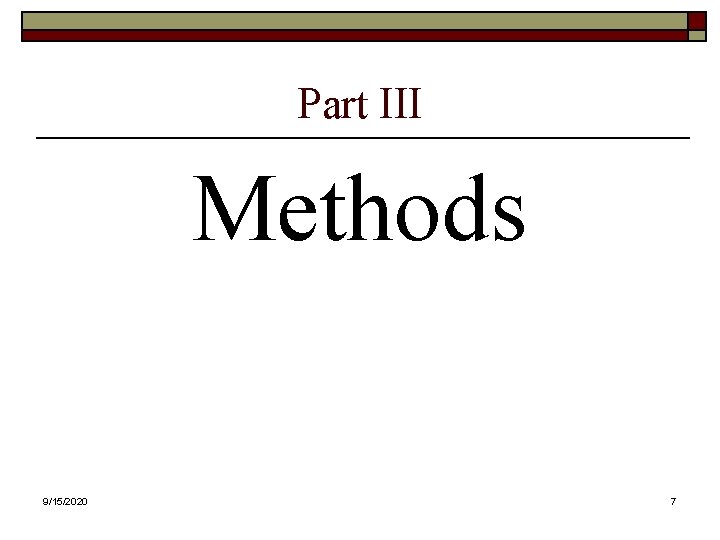 Part III Methods 9/15/2020 7 