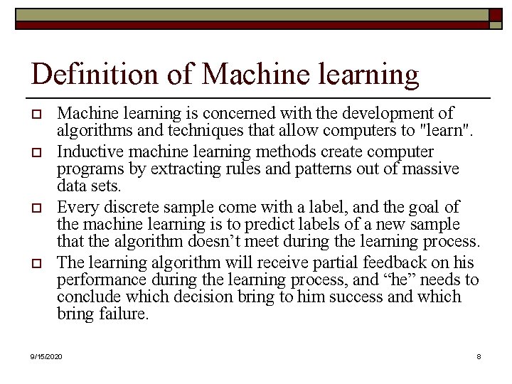 Definition of Machine learning o o Machine learning is concerned with the development of