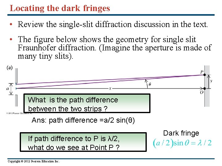 Locating the dark fringes • Review the single-slit diffraction discussion in the text. •