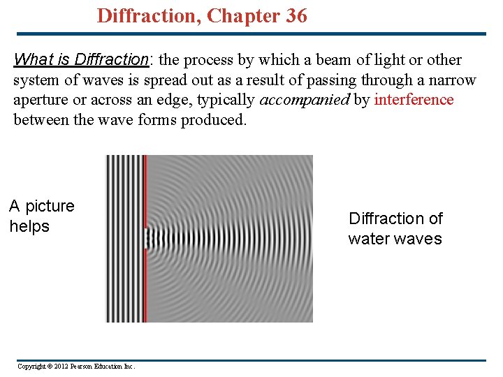 Diffraction, Chapter 36 What is Diffraction: the process by which a beam of light