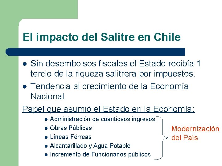 El impacto del Salitre en Chile Sin desembolsos fiscales el Estado recibía 1 tercio