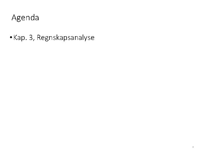 Agenda • Kap. 3, Regnskapsanalyse 2 